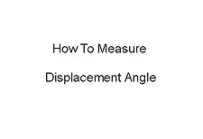 How to measure displacement angle