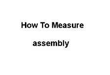 How to measure assembly
